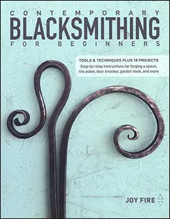 Contemporary Blacksmithing for Beginners,
by Joy Fire